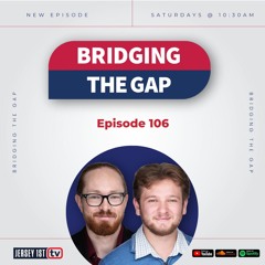 Bridging The Gap Episode 106