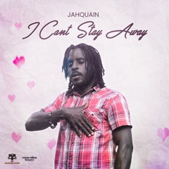 JAHQUAIN - I CANT STAY AWAY
