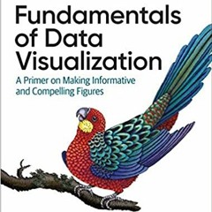 READ ⚡️ DOWNLOAD Fundamentals of Data Visualization: A Primer on Making Informative and Compelling F