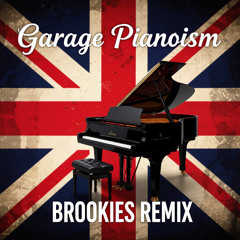 Garage Pianoism - Brooksie Remix