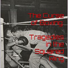 Read EPUB 💚 The Curse of Boxing: Tragedies in the Squared Ring: Bonus Feature: Abe "