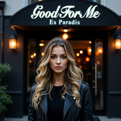 Good For Me - Es Paradis