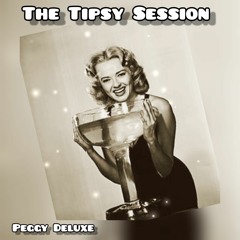 Peggy Deluxe >> The TIPSY Session  >> Organic - Melodic - Progressive House