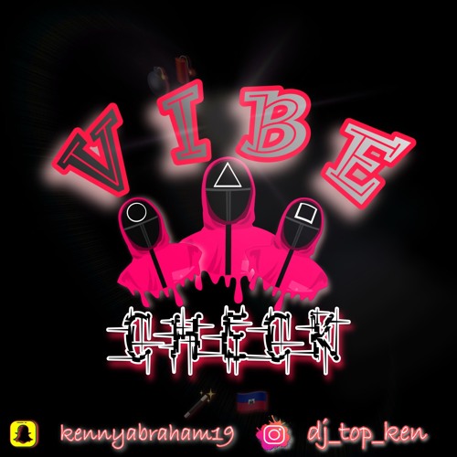 VIBE CHECK 2021 By Dj TopKen