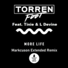 Torren Foot feat Tinie & L Devine - More Life (Markcuson Extended Remix)