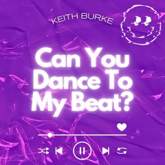 Keith Burke - Can You Dance To My Beat?