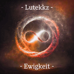 LuTekkz - Ewigkeit