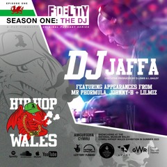 Fly Fidelity Presents: Hip Hop Cymru Wales (S1, Episode One Feat. DJ Jaffa)