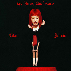 JENNIE - LIKE JENNIE (LYO JERSEY CLUB REMIX)