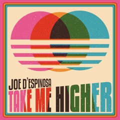 Take Me Higher . 2024 . Joe D'Espinosa