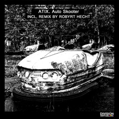 PREMIERE // Atix - Auto Skooter [Robyrt Hecht Remix] [Division Virtuel]