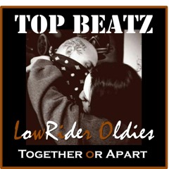 Top Beatz LowRider Oldies - Together Or Apart Mix