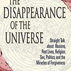 Read KINDLE PDF EBOOK EPUB The Disappearance of the Universe: Straight Talk about Illusions, Past Li