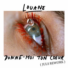 Louane - Donne Moi Ton Coeur (Juls Rework)