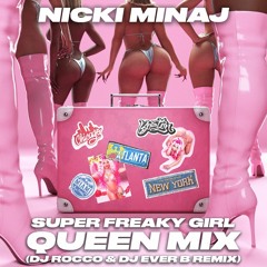 Nicki Minaj, JT, BIA, Katie, Akbar V & Maliibu Mitch - Super Freaky Girl(DJ ROCCO & DJ EVER B Remix)