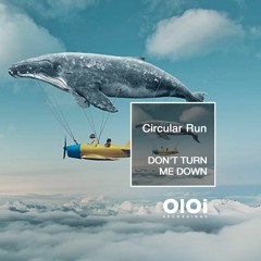 Circular Run - Don't Turn Me Down