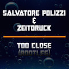 Salvatore Polizzi & Zeitdruck - Too Close (Bootleg) Free Download