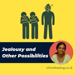 Jealousy And Other Possibilities || Self Love || Accept Yourself