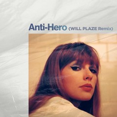 Taylor Swift - Anti Hero (Will Plaze Remix)