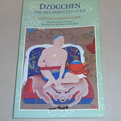 [Read] KINDLE 💗 Dzogchen: The Self-Perfected State by  Chogyal Namkhai Norbu,Adriano