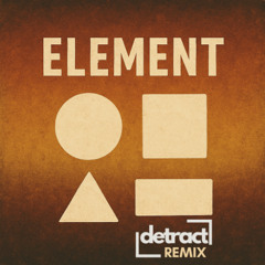 Element (Detracts Building Block Remix)