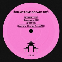 Champagne Breakfast 'Give Me Love' [Vihara]