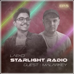 Laeko presents Starlight Radio #005 : Malarkey