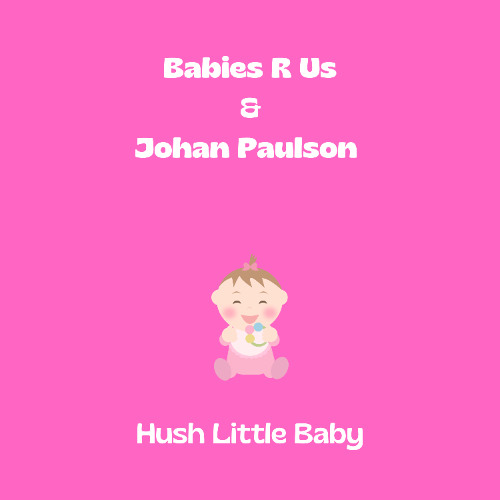 Babies R Us & Johan Paulson - Hush Little Baby