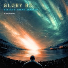 GLORY BE - [KELVIN'S THEME REMIXED]