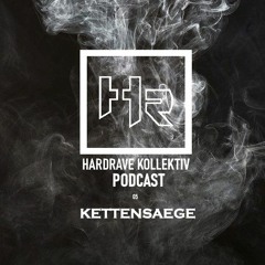 HRK PODCAST#05 - KETTENSAEGE