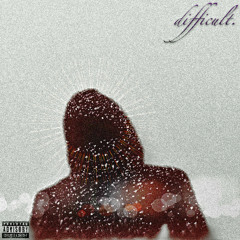 difficult. prod. ayoG¡