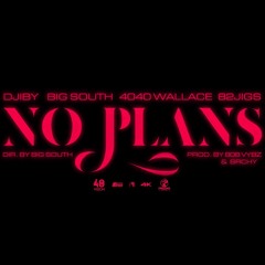 NO PLANS - Djiby X Big South X 4040Wallace X 82jigs
