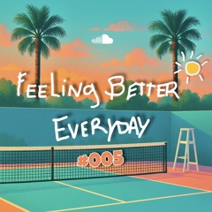 Feeling Better Everyday #005