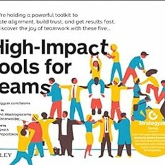 (Download PDF) High-Impact Tools for Teams: 5 Tools to Align Team Members, Build Trust, and Get