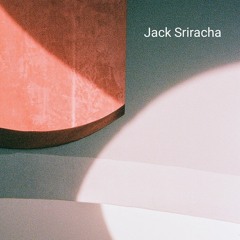 Jack Sriracha - Crazy Weather Lately