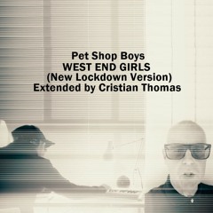 PET SHOP BOYS - WEST END GIRLS (NEW LOCKDOWN VERSION EXTENDED BY CRISTIAN THOMAS)