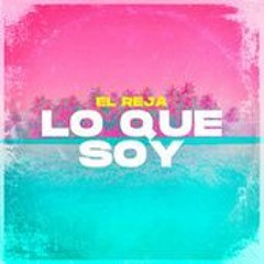 El Reja - Lo Que Soy (DJ - YONAREMIX)