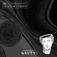 GRVTY 009 featuring KEVIN FERHATI
