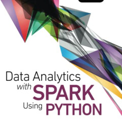 [DOWNLOAD] KINDLE 📑 Data Analytics with Spark Using Python (Addison-Wesley Data & An