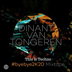 Dinant van Tongeren - THIS IS TECHNO (#byebye2K20 Mixtape)