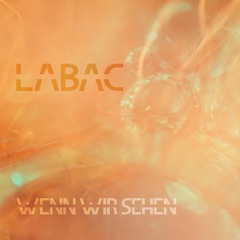 Labac - Wenn Wir Sehen