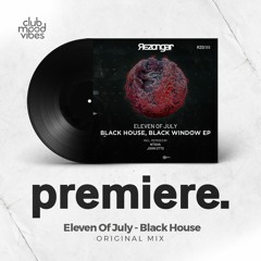 PREMIERE: Eleven Of July ─ Black House (Original Mix) [Rezongar Music]