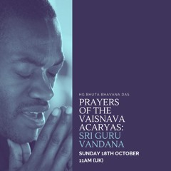 Prayers of the Vaisnava Acaryas I - Sri Guru Vandana | 18 Oct 2020