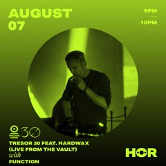 HÖR X Tresor 30 - Hardwax Live From The Vault – Function