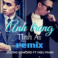 Duong edword - Anh Trang Tinh Ai - Hieu Phan FREE DOWNLOAD