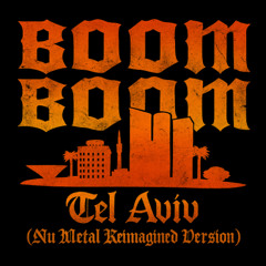 Boom, Boom, Tel-Aviv (Nu Metal Reimagined Version)