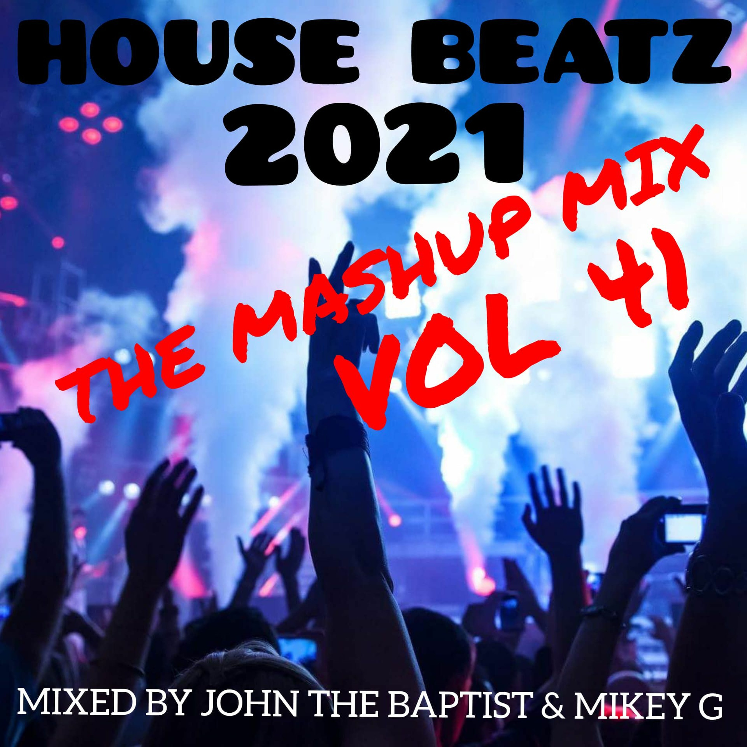 House Beatz 2021 The Mashup Mix Vol 41 Mixed By John The Baptist & Mikey G episode artwork