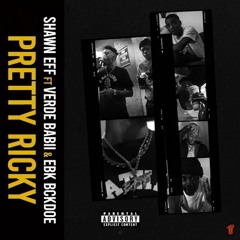 Shawn Eff ft. Verde Babii x EBK Bckdoe - Pretty Ricky [Thizzler Exclusive]