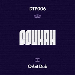 Soukah - Orbit Dub - DTP006 [Patreon Exclusive] (Shop Only)