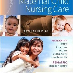 [VIEW] [EBOOK EPUB KINDLE PDF] Maternal Child Nursing Care by  Shannon E. Perry RN  PhD  FAAN,Marily